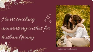 Heart touching anniversary wishes for husband funny
