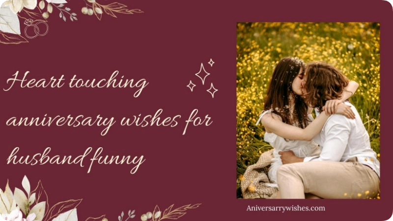 Heart touching anniversary wishes for husband funny